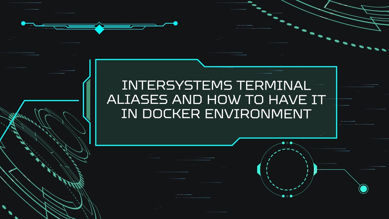 InterSystems Terminal Aliases and How To Have It In Docker Environment