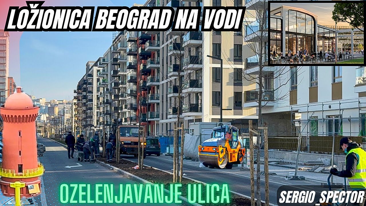 Beograd na vodi - OZELENJAVANJE ULICA, Ložionica, Vodotoranj radovi i useljavanje u NOVE zgrade #bw