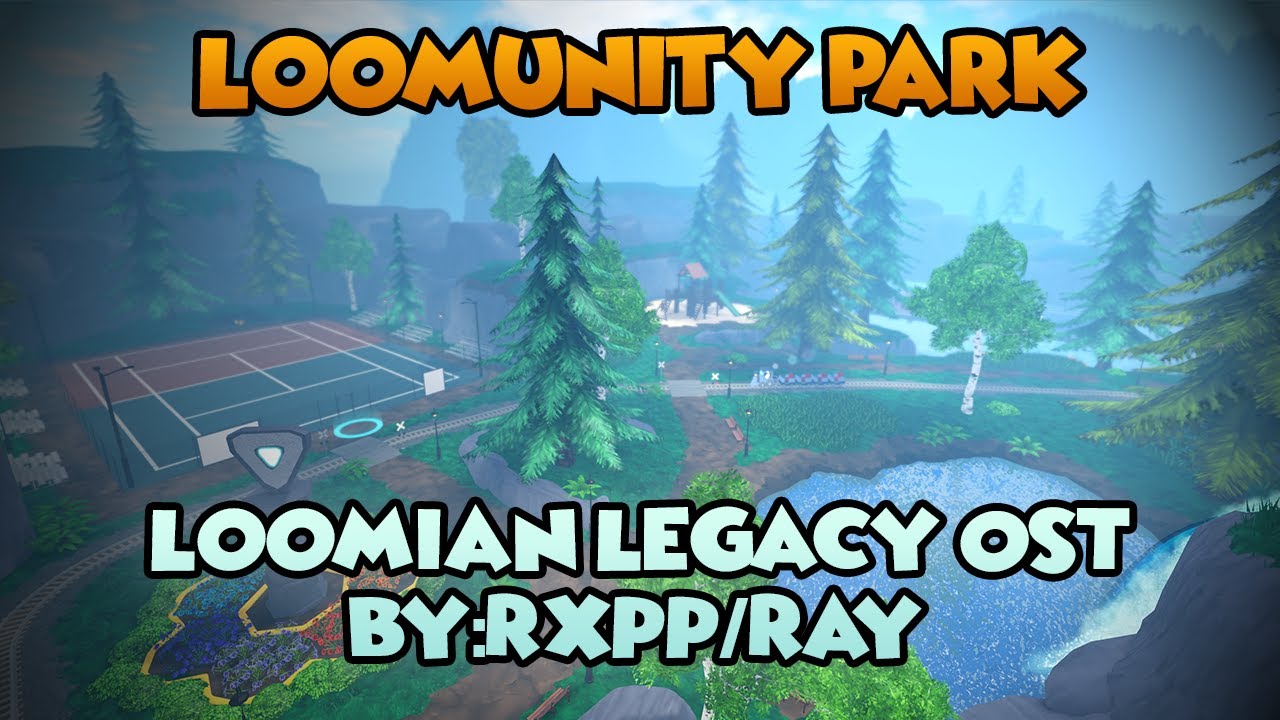 Loomunity Park - Loomian Legacy OST (By:Rxpp/Ray)