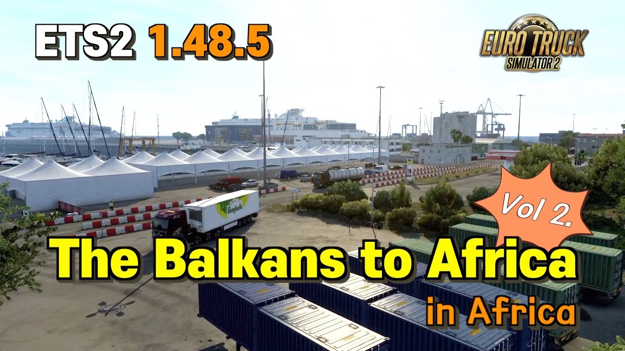 ETS2 1.48.5 / From the Balkans to Africa Vol 2 / Euro Truck Simulator 2 / 방구석관광 /