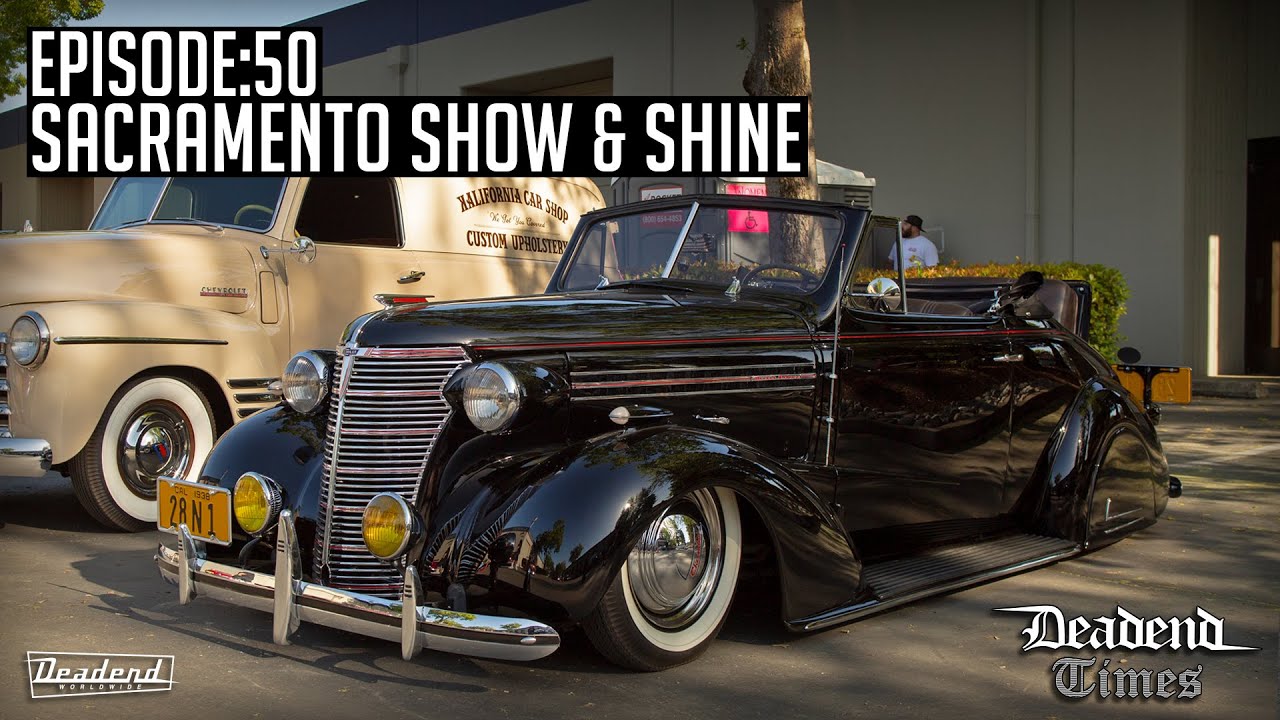Deadend Times - Episode:50 - Sacramento Show & Shine
