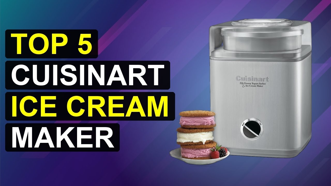 Top 5 Cuisinart Ice Cream Maker | Cuisinart Ice Cream Machine