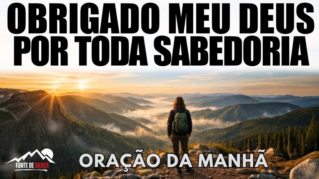 ORAÇÃO DA MANHÃ | Agradeça a Deus e Receba a Sabedoria Que Vai Guiar Seu Dia