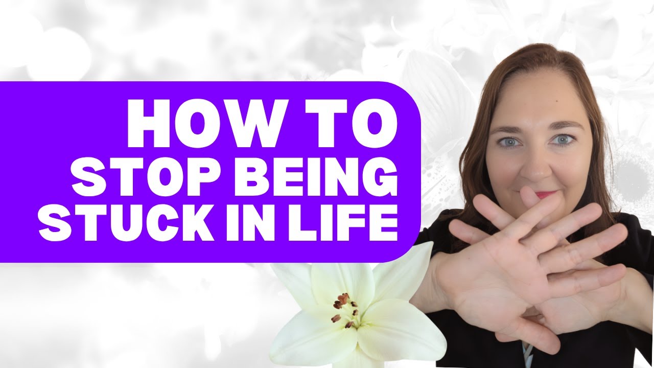 How to Stop Being Stuck in Life