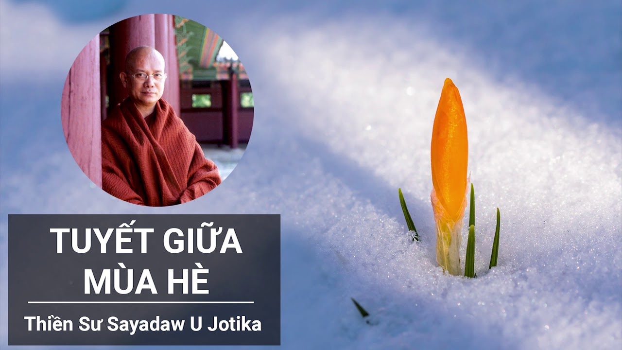 Tuyết Giữa Mùa Hè - Thiền Sư Sayadaw U Jotika
