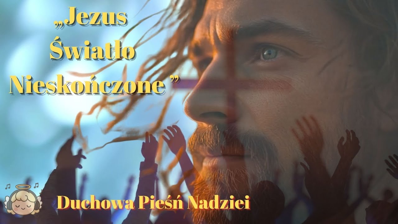 Jezus – Światło Nieskończone | Duchowa Pieśń Nadziei i Pokoju