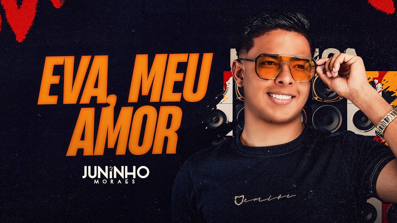EVA, MEU AMOR - Juninho Moraes | O Filho da F&aacute;brica 2.0 - OFICIAL