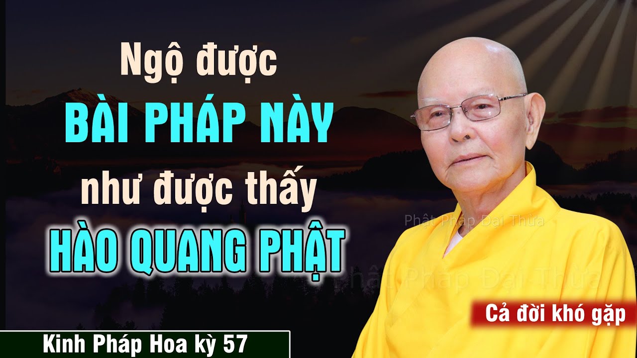 Ngộ Được Bài Pháp Này Như Thấy Hào Quang Phật | Kinh Pháp Hoa kỳ 57 - HT.Thích Từ Thông