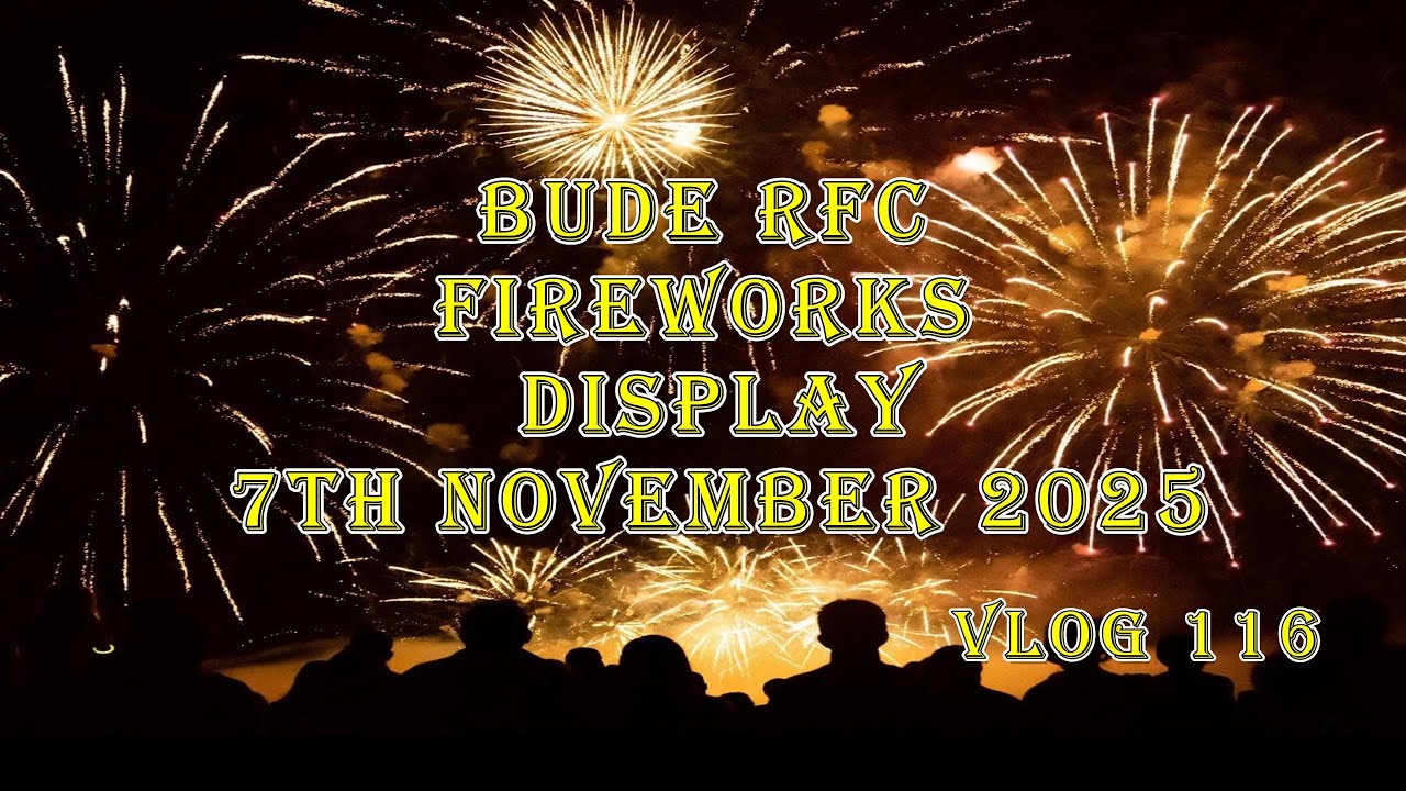 🎆 BUDE RFC FIREWORKS DISPLAY 2025 🎇🔥A NIGHT OF COLOUR & CELEBRATION VLOG 116