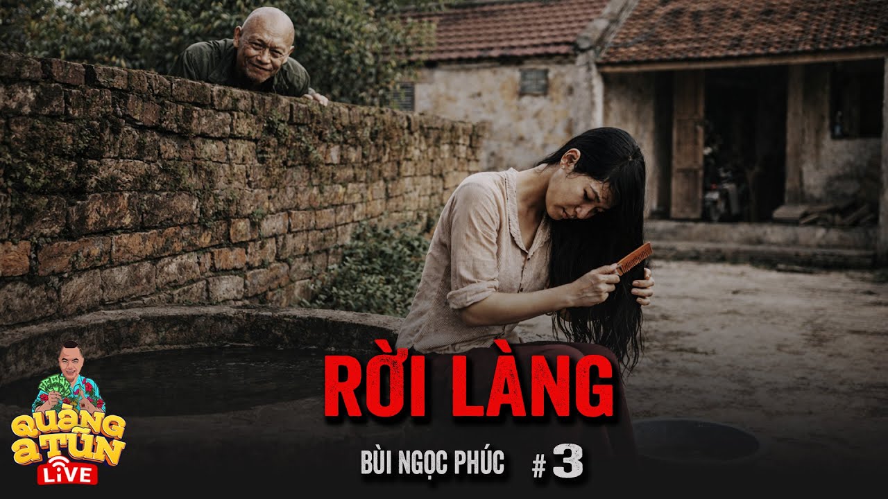 Truyện làng quê nông thôn Quàng  Tũn live : RỜI LÀNG tập 3