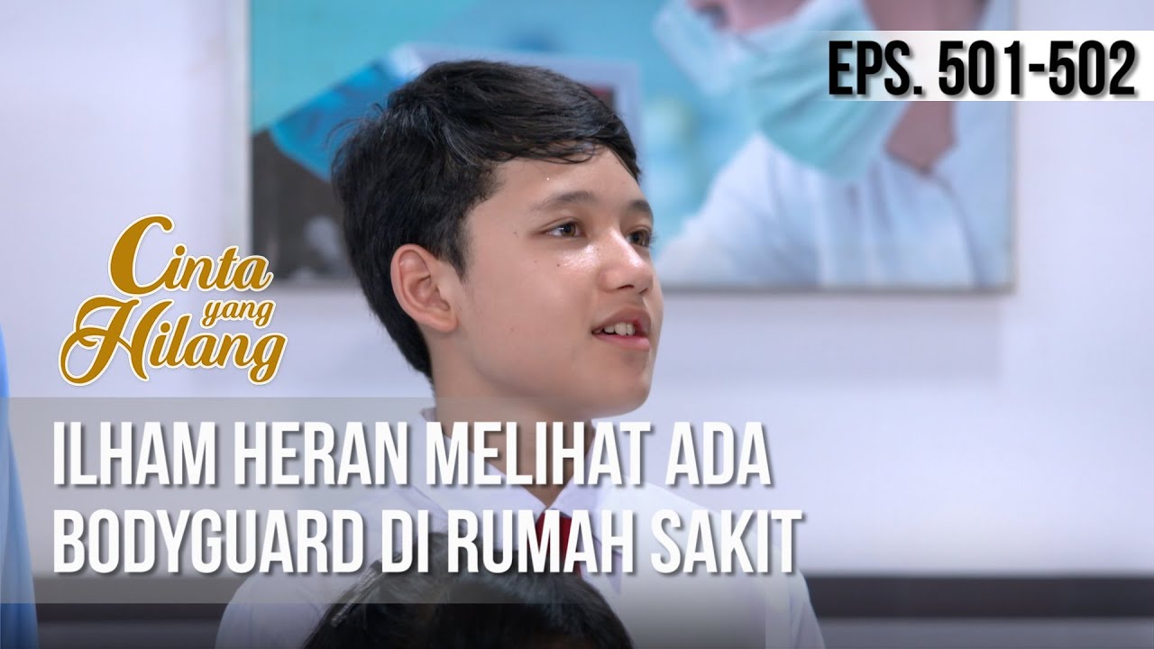 CINTA YANG HILANG - Ilham Heran Melihat Ada Bodyguard Di Rumah Sakit [26 April 2019]