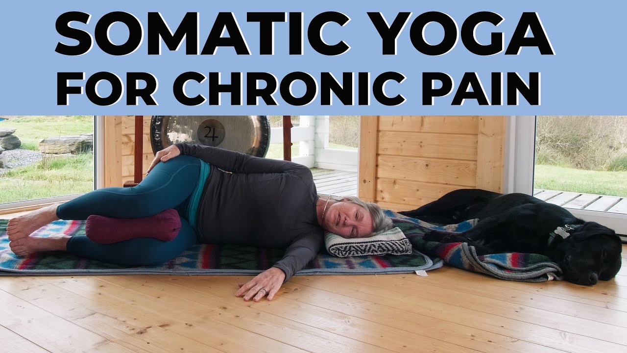 Somatic Yoga For Chronic Pain