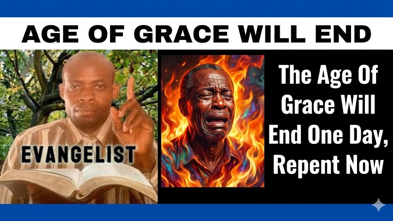 The Age Of Grace Will End One Day, Repent Now! | The End Of The Dispensation Of Grace Or Church Age