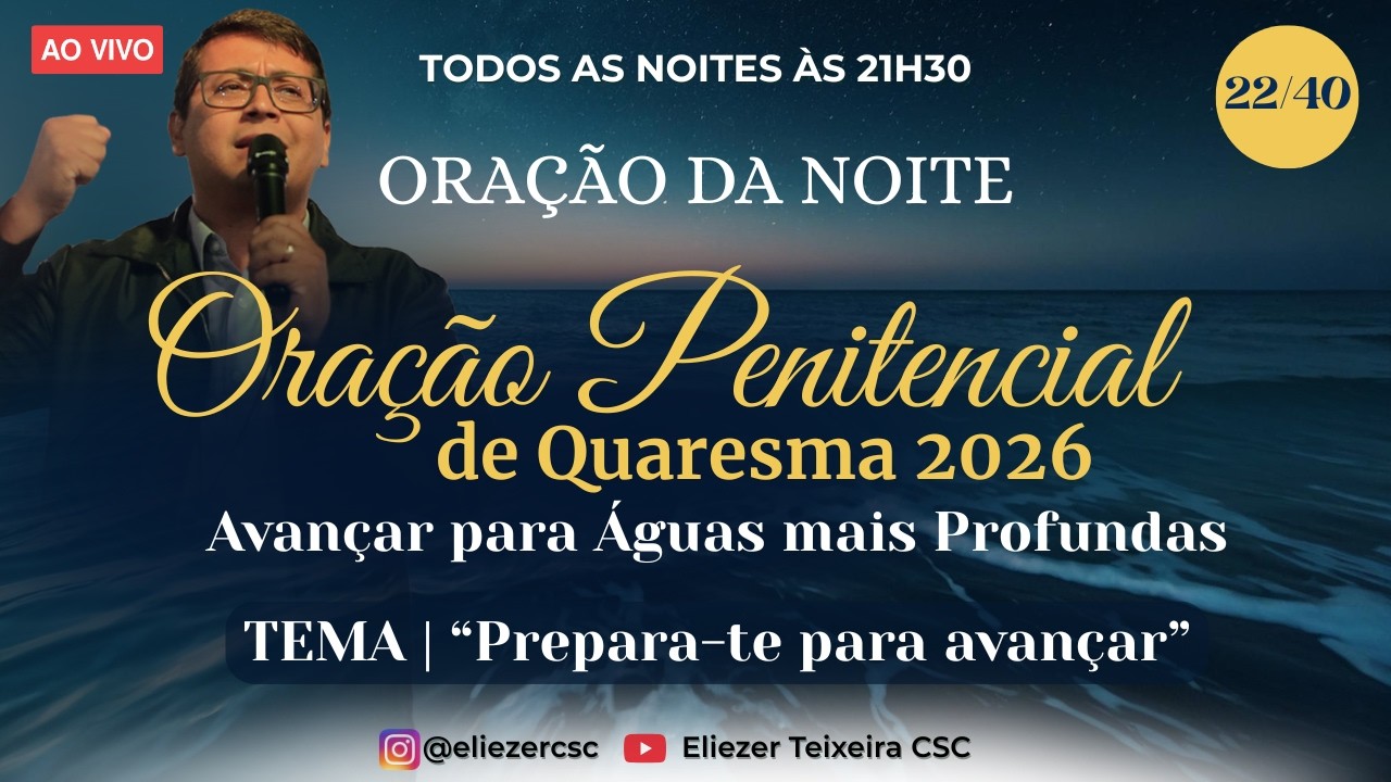 22/40 - ORAÇÃO PENITENCIAL DE QUARESMA - ORAÇÃO DA NOITE - 11/03/2026