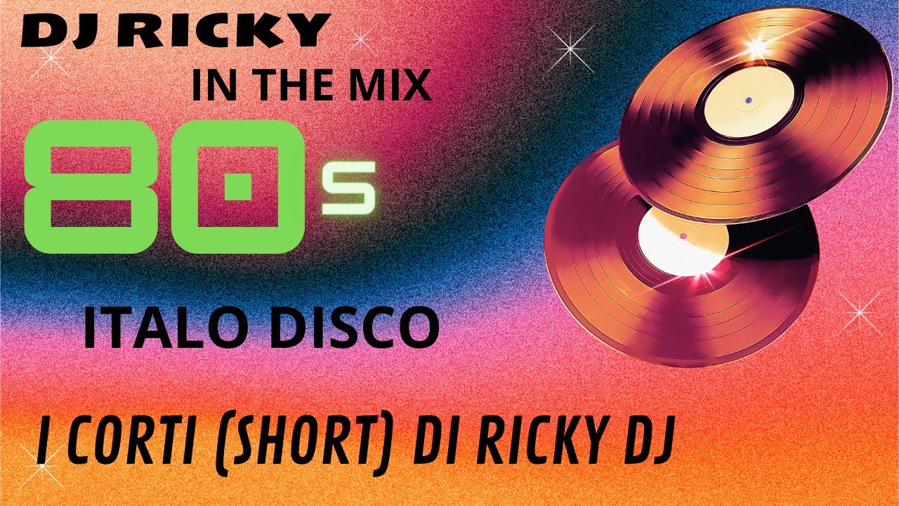49 - I Corti (The Short ) Di Ricky Dj ItaloDisco 80s