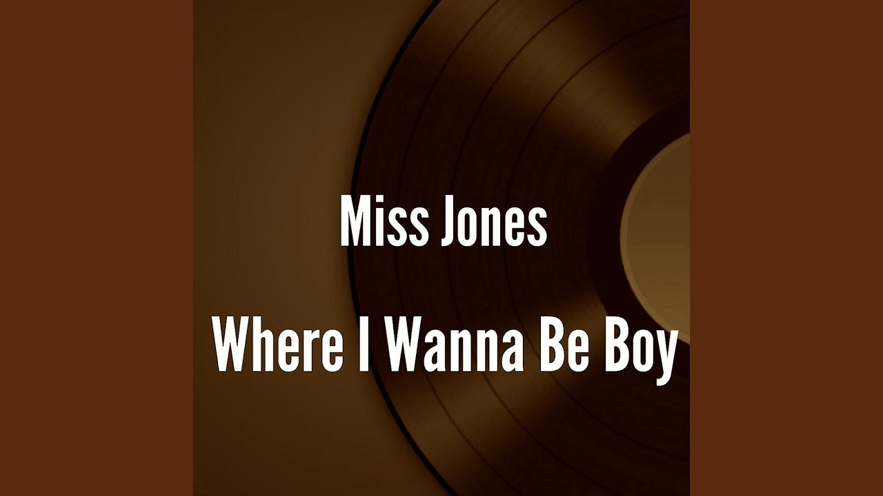 Where I Wanna Be Boy