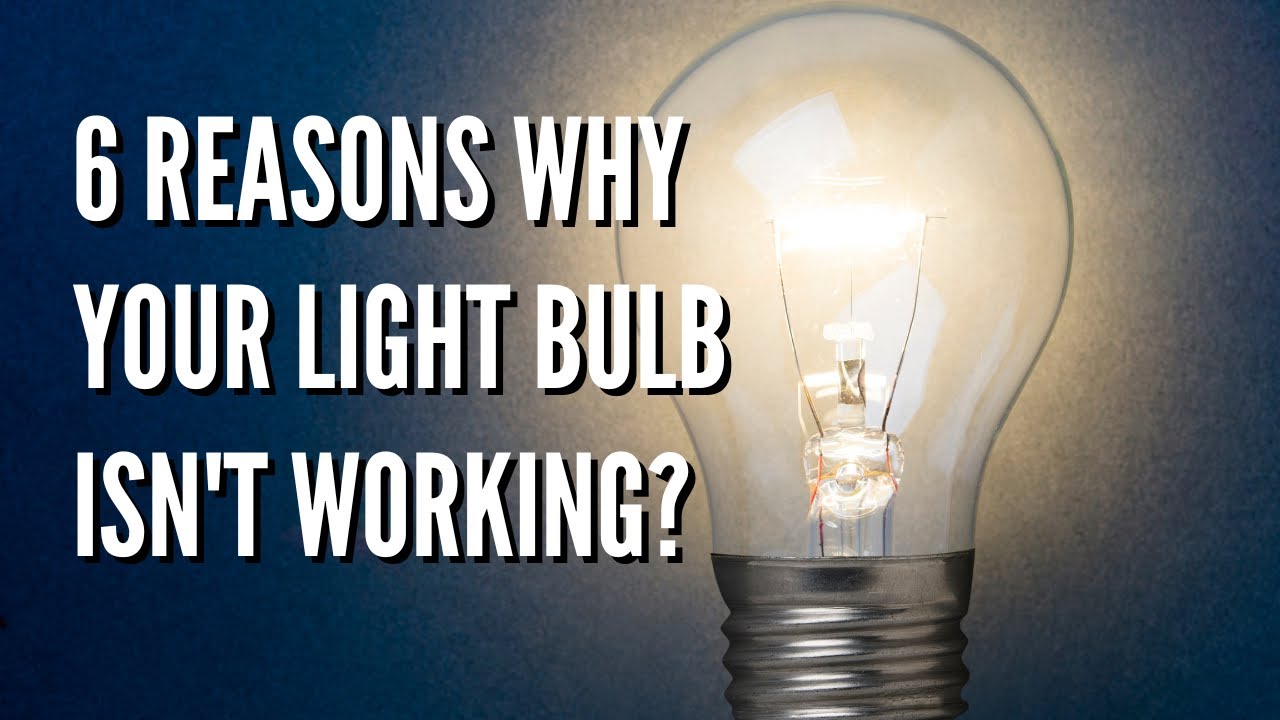 6 reasons why your light bulb isn't working?