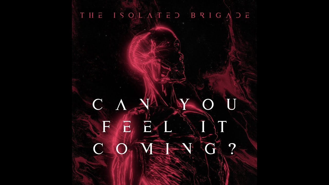 The Isolated Brigade - Can You Feel It Coming? (Official Lyric Video)