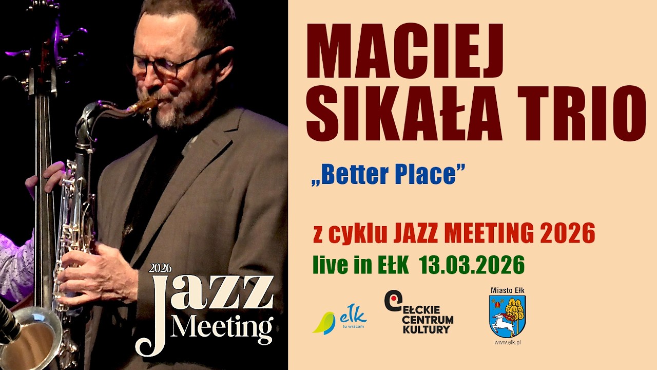 MACIEJ SIKAŁA TRIO „Better Place”, IV Jazz Meeting 2026 - Ełk 13.03.2026 (shortcut)