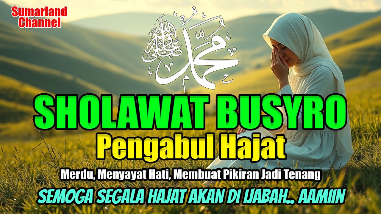 SHOLAWAT BUSYRO | SHOLAWAT PENGABUL HAJAT, MERDU DAN MENYAYAT HATI | LIRIK & TERJEMAHAN