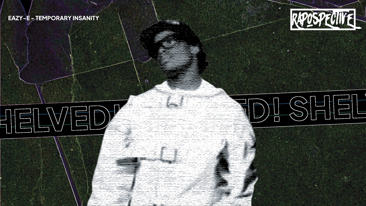 SHELVED! (Episode 1) | Eazy-E - Temporary Insanity