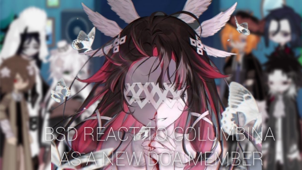 Bung Stray Dogs react to Columbina as a new DOA member. || Part 1.||