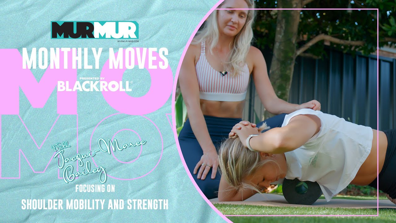 MURMUR MONTHLY MOVES FOCUSING ON USING A FOAM ROLLER TO IMPROVE SHOULDER MOBILITY AND STRENGTH