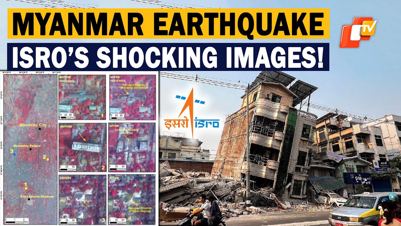 ISRO Reveals Massive Damage In Myanmar After Devastating Earthquake! OTV News English |&nbsp;OTV