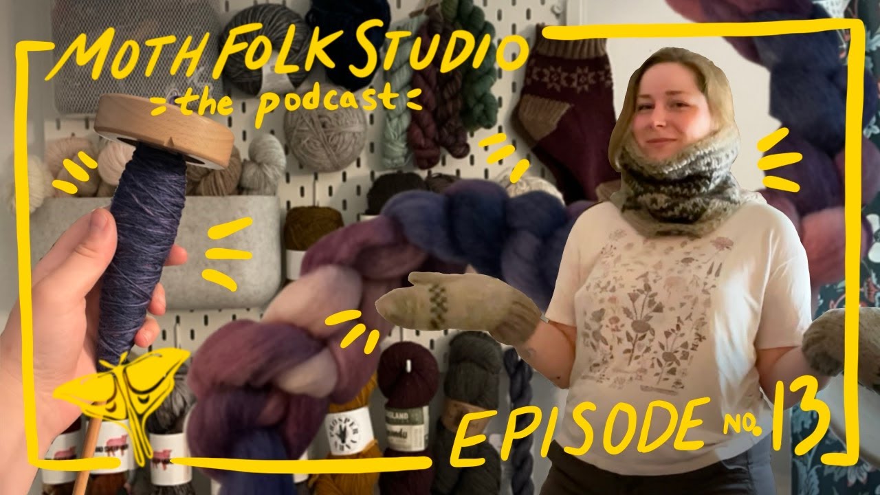Ep. 13 - Stash Tour, Past Knits, Acquisitions & Spinning Updates - Art & Knitting Podcast