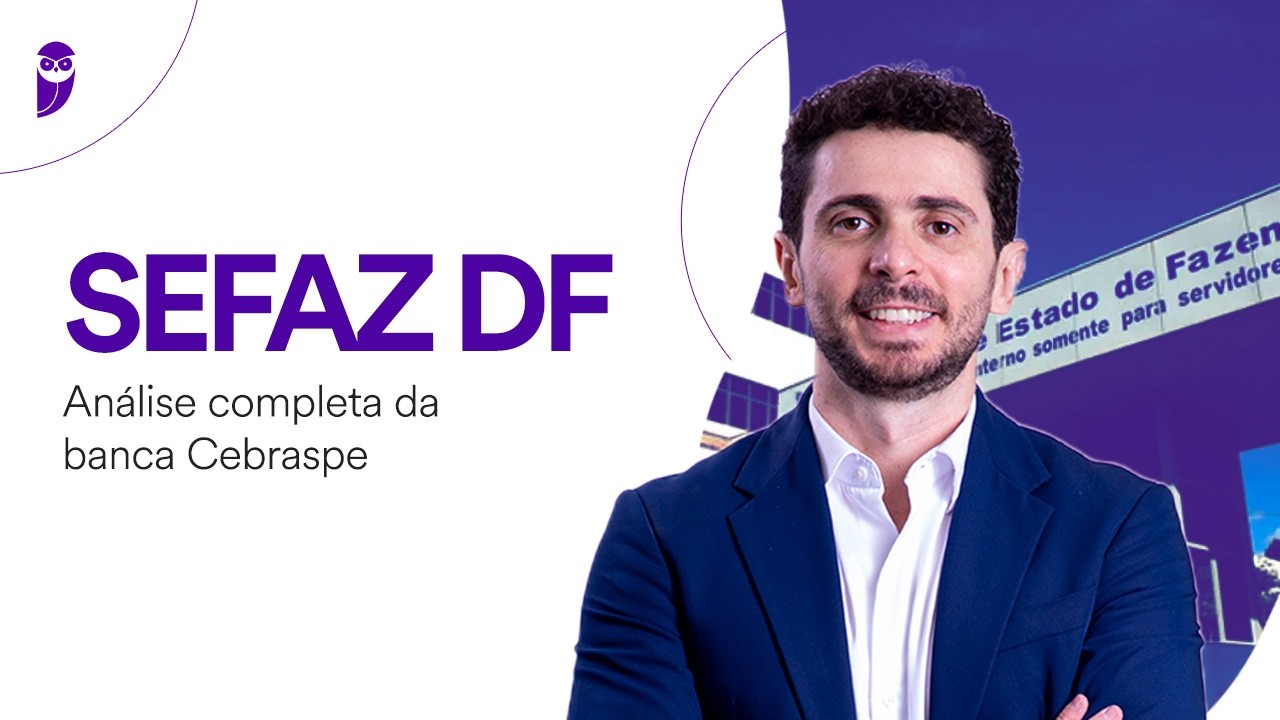 Concurso SEFAZ DF: Análise completa da banca Cebraspe