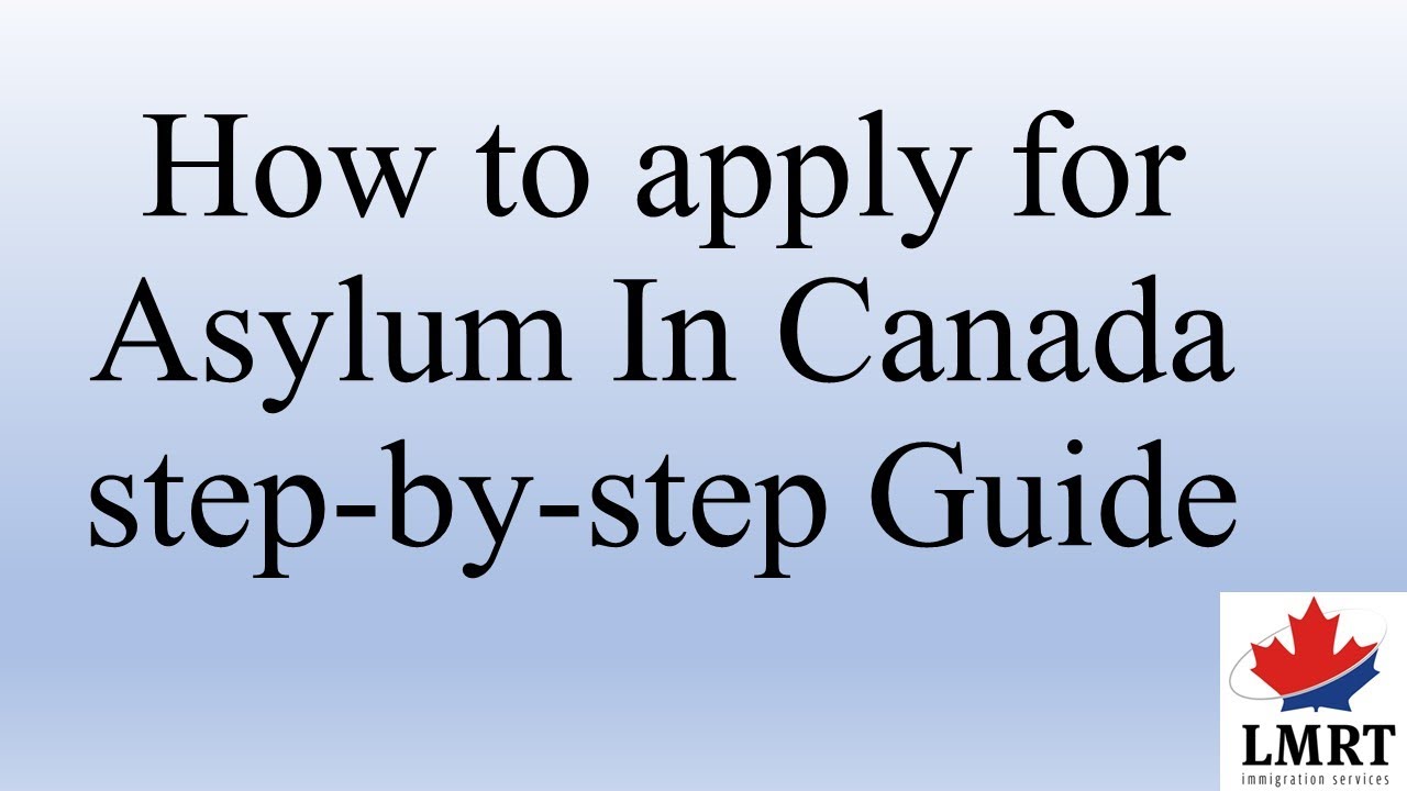 How to Apply for Asylum in Canada Step by Step Guide