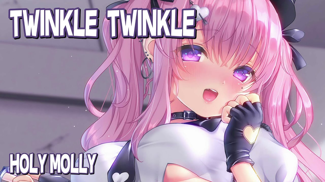 Nightcore - Twinkle Twinkle (Holy Molly) (Lyrics)