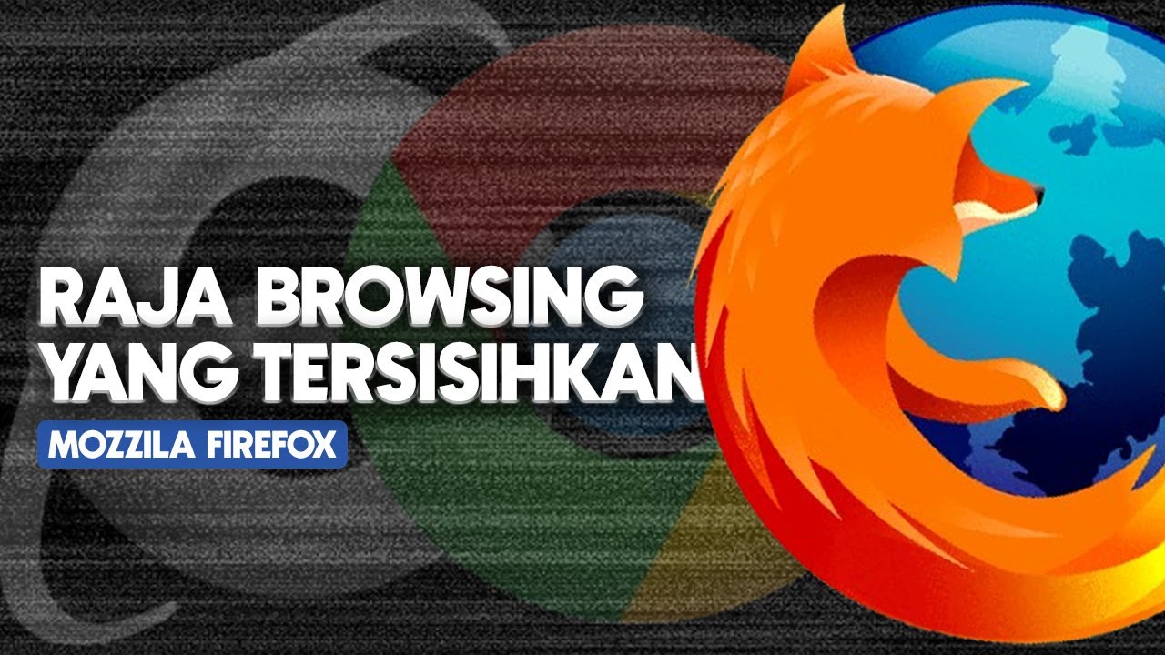 Kenapa Mozilla Firefox Dulu Populer, Sekarang Kalah Pamor?