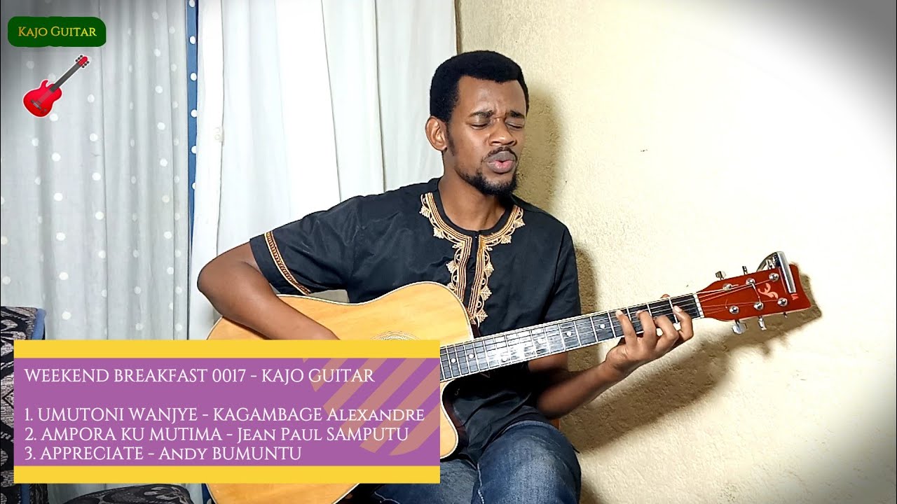 WEEKEND BREAKFAST 0017 - Karahanyuze by Kajo Guitar - Umutoni wanjye by Kagambage Alexandre