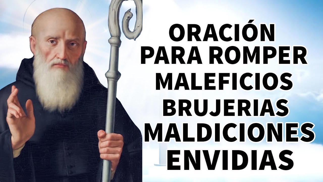 ORACIÓN A SAN BENITO PARA ROMPER MALEFICIOS, BRUJERIAS, HECHIZOS,MALDICIONES,ENVIDIAS,MALAS PERSONAS
