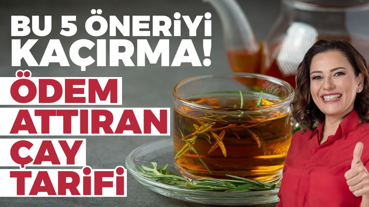 Bu 5 Öneriyi Kaçırma! Ödem Attıran Çay Tarifi ve Öneriler | Dr. Ayça Kaya