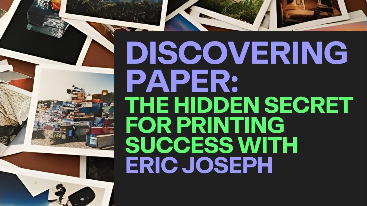 Discovering Paper: The Hidden Secret for Printing Success with Eric Joseph