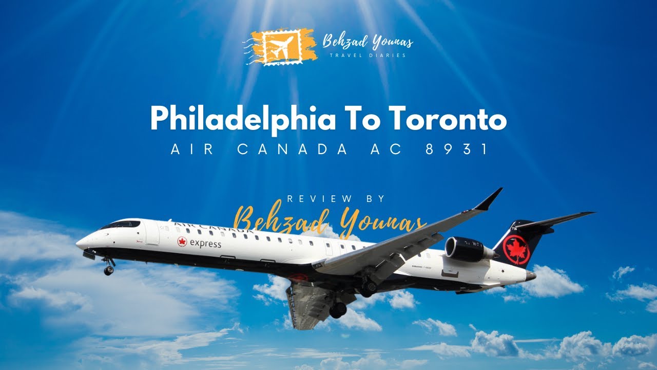 Philadelphia To Toronto | Air Canada | AC 8931 |  Flight Review | Behzad Younas | Travel Diaries