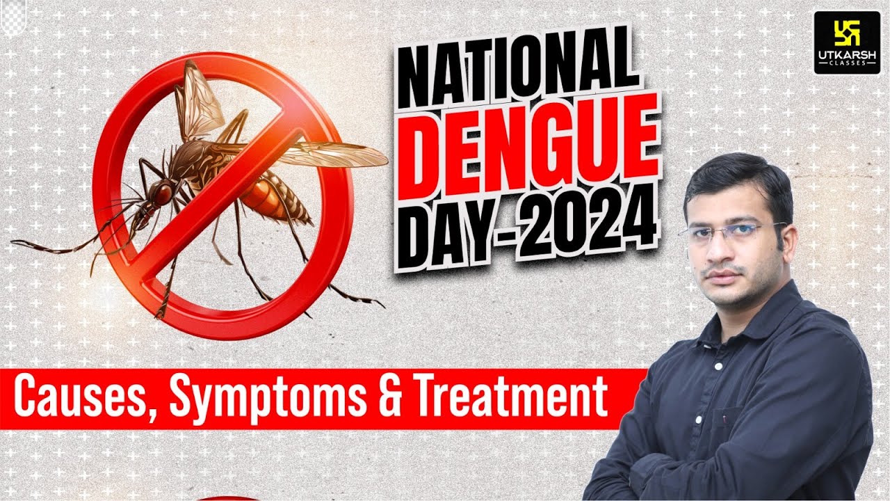 National Dengue Day 2024 | Causes,  Symptoms and Treatment | Siddharth sir
