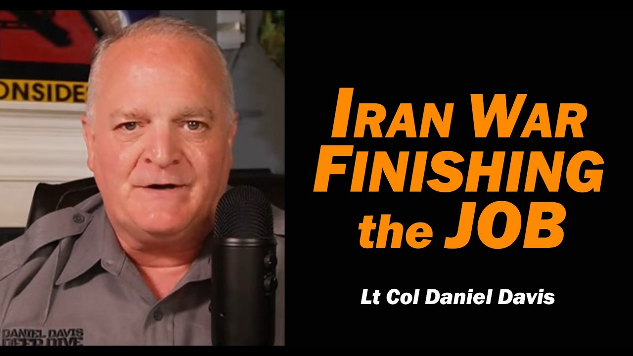 Iran War: Finishing the Job /Alexander Mercouris & Lt Col Daniel Davis