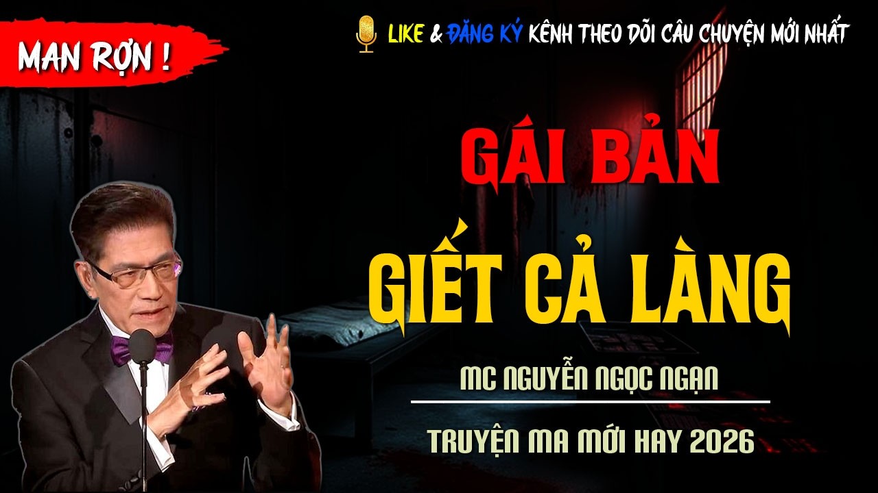TRUYỆN MA MỚI : GÁI BẢN GIẾT CẢ LÀNG | TRUYỆN KINH DỊ CÓ THẬT MC NGUYỄN NGỌC NGẠN