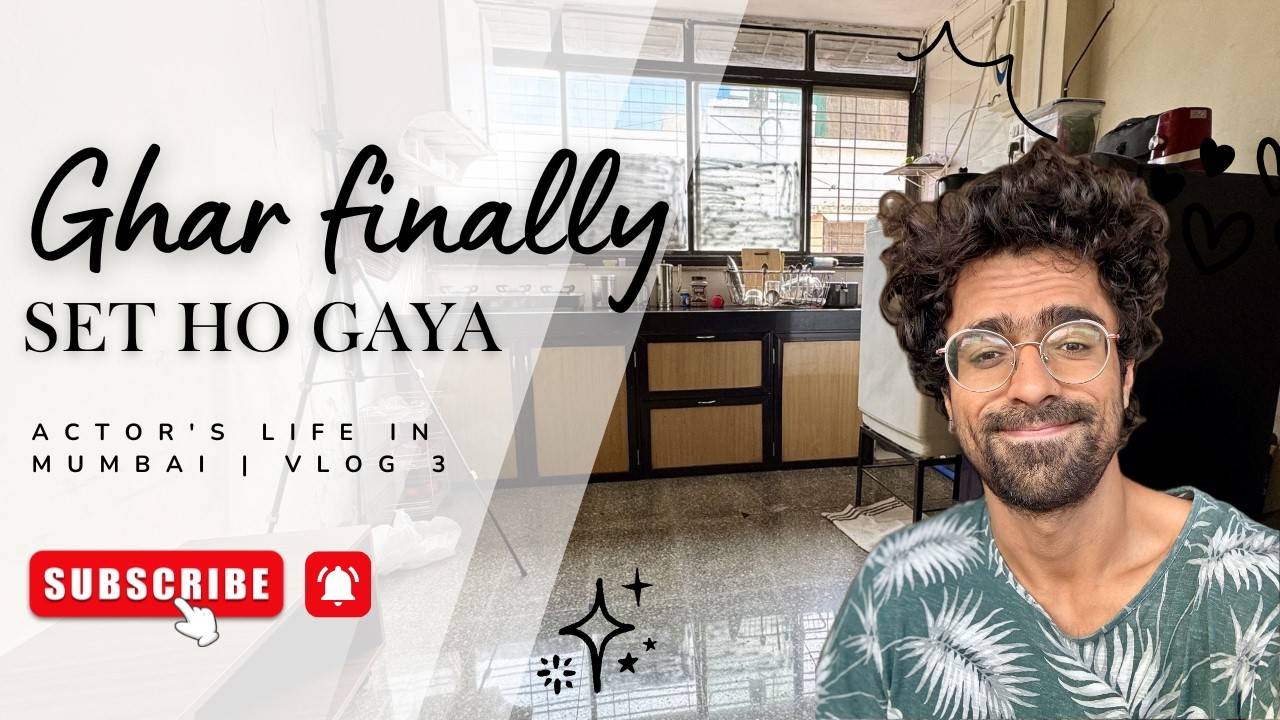GHAR FINALLY ALMOST SET HO GAYA | Actor's life in Mumbai | Vlog 3
