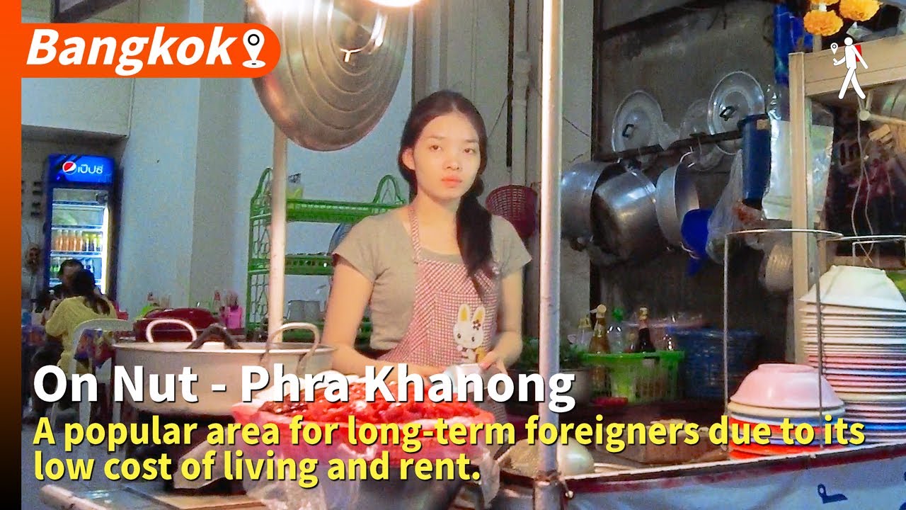 On Nut-Phra Khanong is a popular area for long-term foreigners due to its low cost of living & rent.