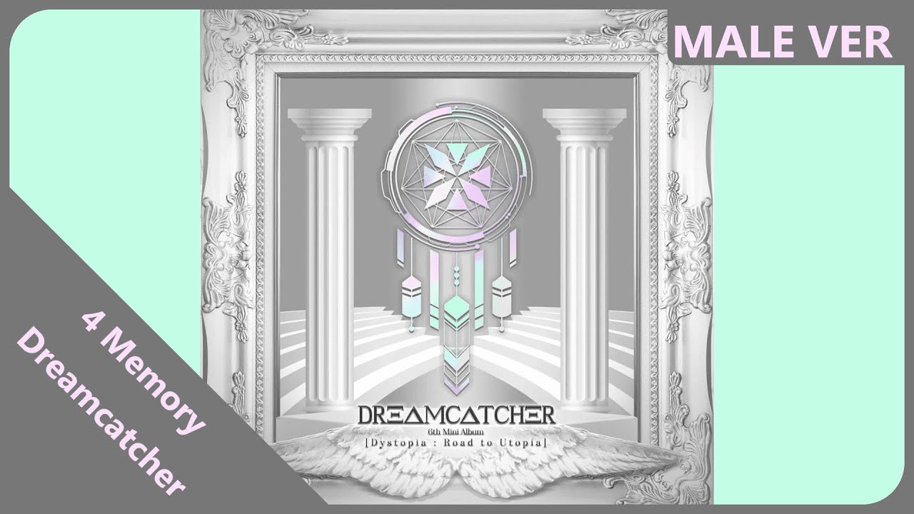 Dreamcatcher - 4 Memory | Male Version