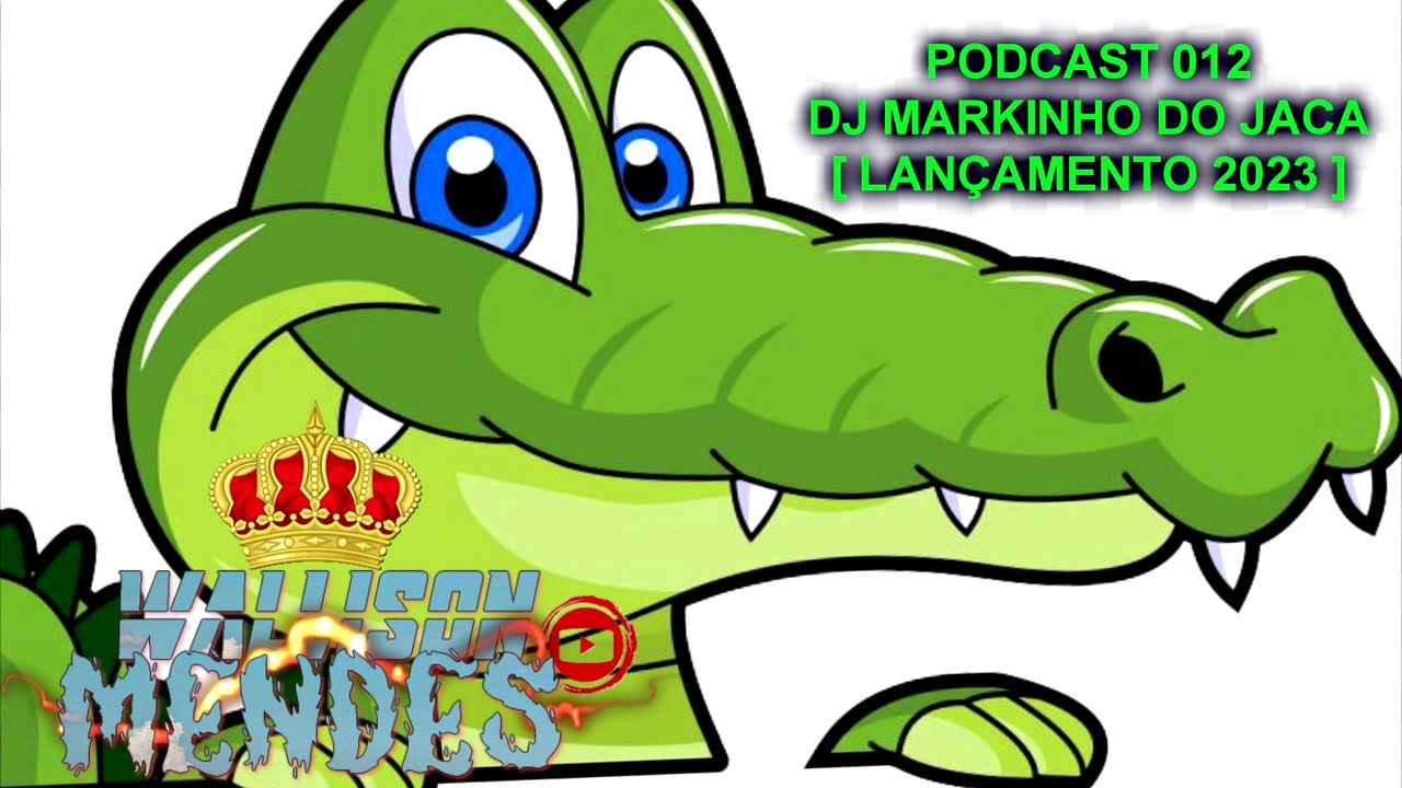 PODCAST 012  - DJ MARKINHO DO JACA [ LANÇAMENTO 2023 ]