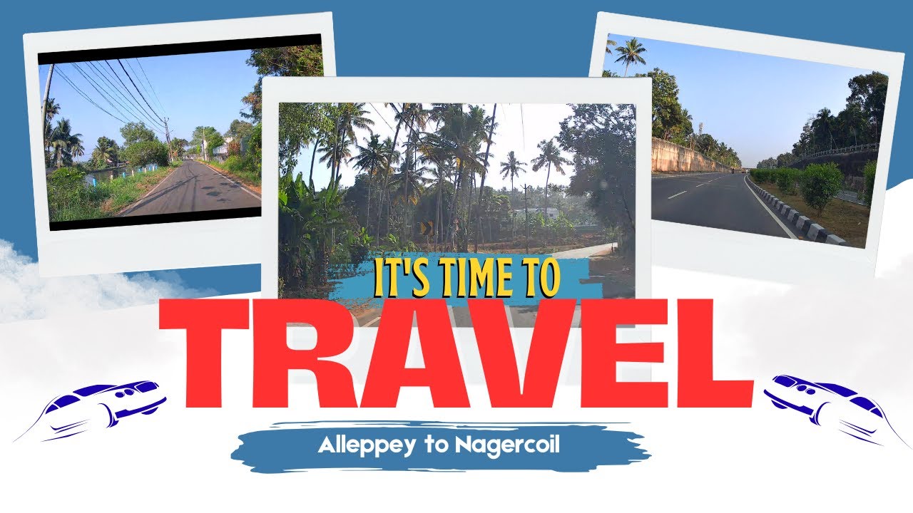 Wonderful route to travel from Alleppey to Nagercoil | Interstate travel | Travel Olagam