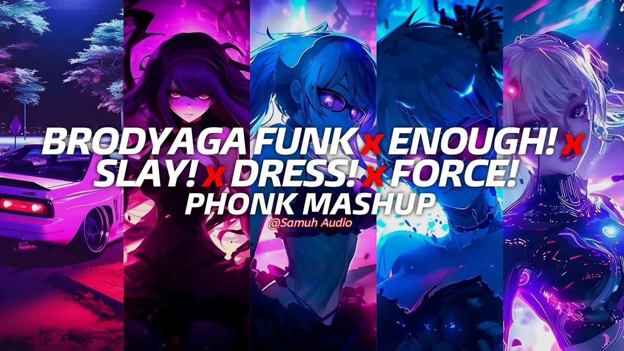 BRODYAGA FUNK x ENOUGH! x SLAY! x DRESS! x FORCE! - Eternxlkz (5 PHONK MASHUP by Samuh)