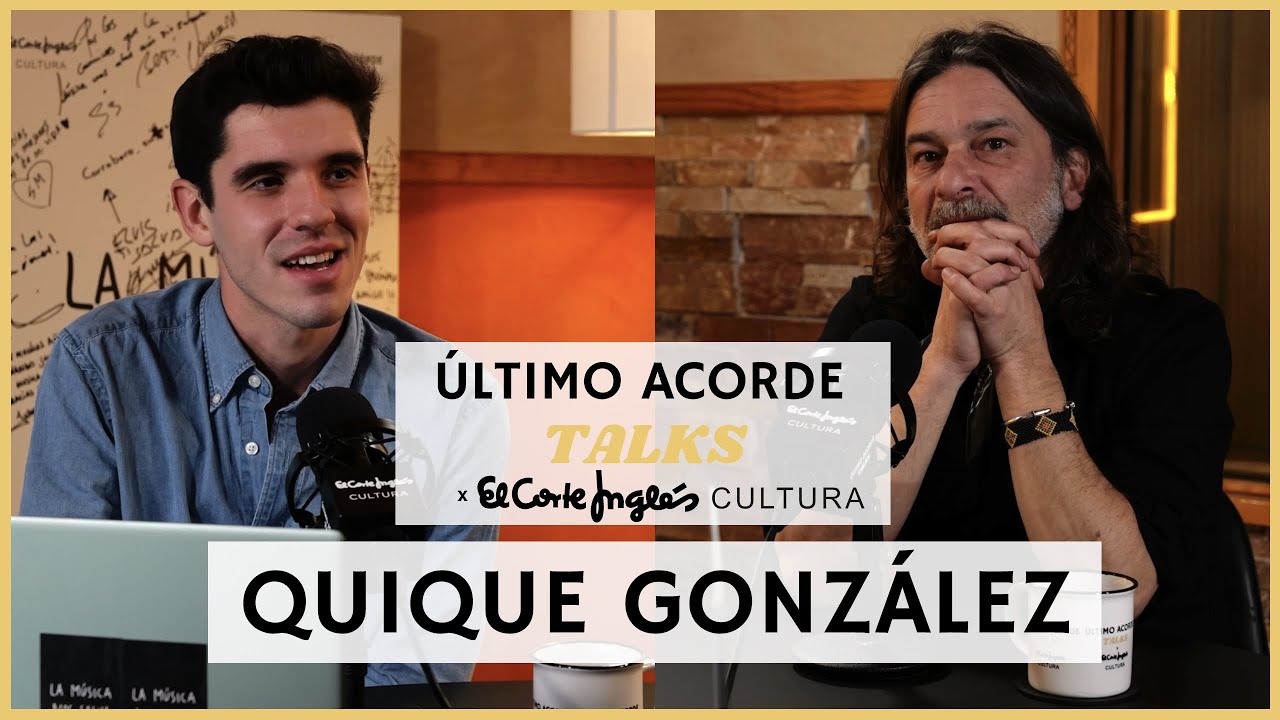 AUNQUE TÚ NO LO SEPAS con QUIQUE GONZÁLEZ | ÚLTIMO ACORDE TALKS 26