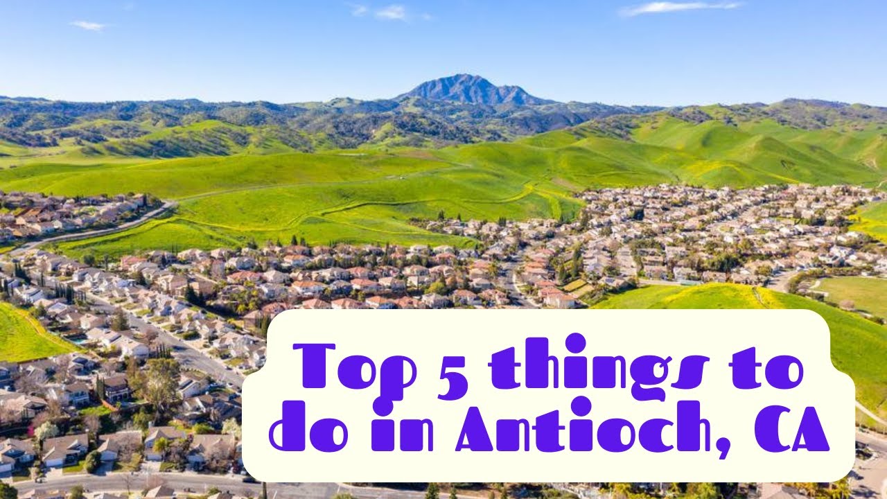 Top 5 things to do in Antioch, CA