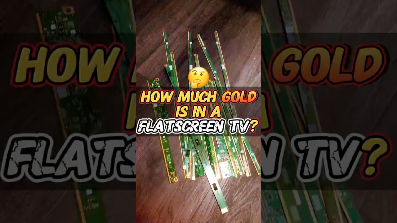 How Much Gold Is In A Flatscreen TV